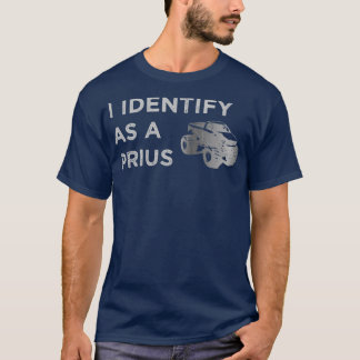 Ich identifiziere mich als Prius T-Shirt