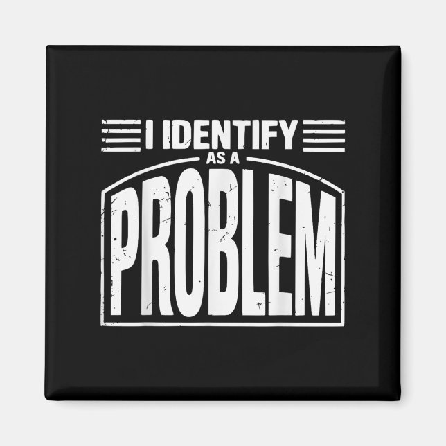 Ich identifiziere mich als Problem - lustig sarkas Magnet (Vorne)