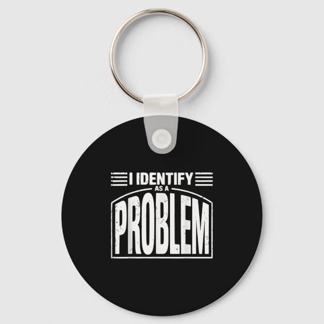 Ich identifiziere mich als Problem - lustig sarkas Schlüsselanhänger (Vorderseite)