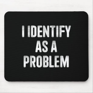 Ich identifiziere mich als Problem lustige Spaß Sp Mousepad