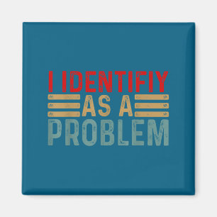 Ich identifiziere mich als Problem Lustiger Humor  Magnet