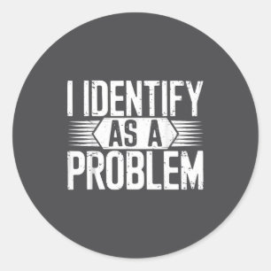 Ich identifiziere mich als Problem Lustiger Humor Runder Aufkleber