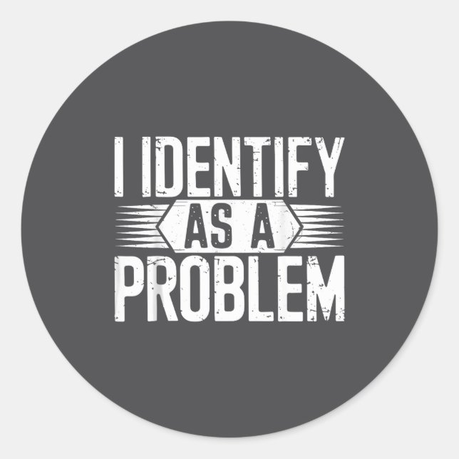 Ich identifiziere mich als Problem Lustiger Humor  Runder Aufkleber (Vorderseite)