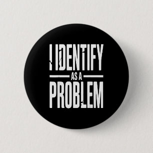 Ich identifiziere mich als Problem Lustiger sarkas Button