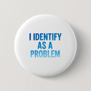 Ich identifiziere mich als Problem Lustiger sarkas Button