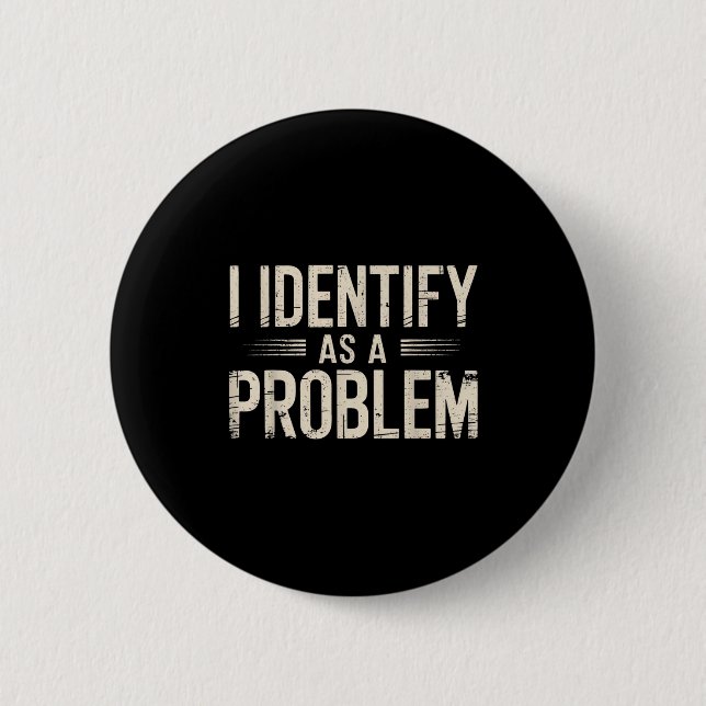 Ich identifiziere mich als Problem Lustiger sarkas Button (Vorderseite)