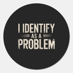 Ich identifiziere mich als Problem Lustiger sarkas Runder Aufkleber