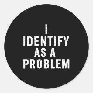 Ich identifiziere mich als Problem Lustiger sarkas Runder Aufkleber