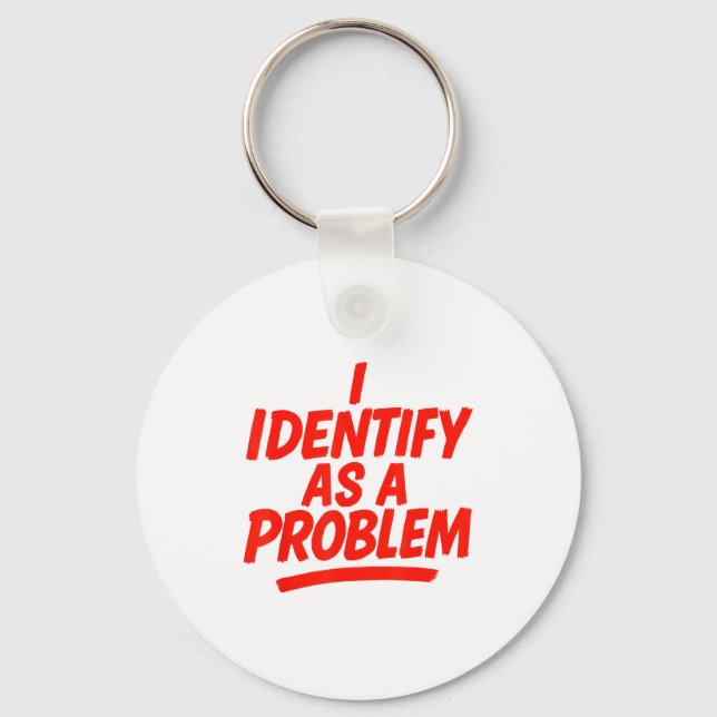 Ich identifiziere mich als Problem Lustiger sarkas Schlüsselanhänger (Vorderseite)