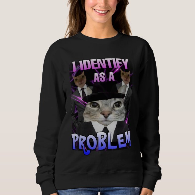 Ich identifiziere mich als Problem mit Katzenmütte Sweatshirt (Vorderseite)