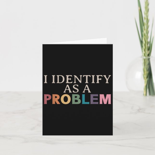 Ich identifiziere mich als Problem - Sarkastischer Karte (Vorderseite)