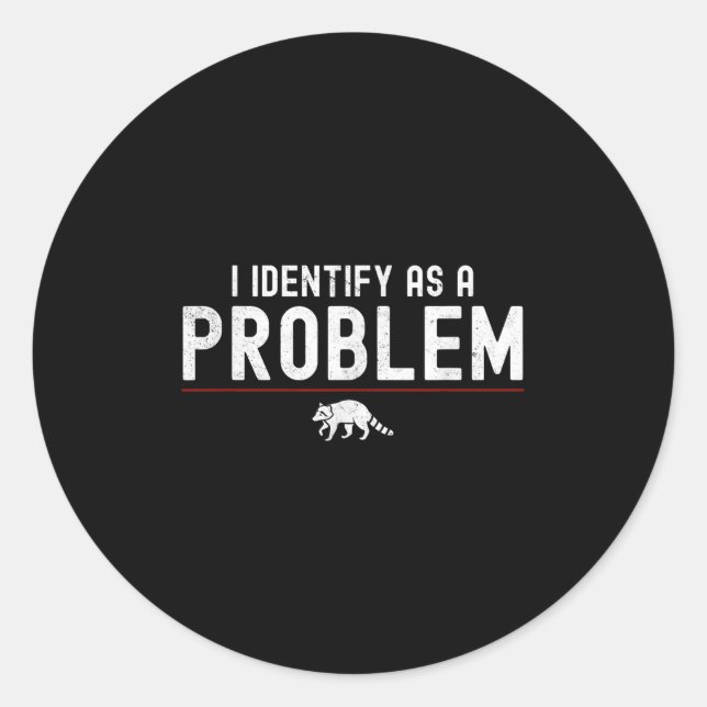 Ich identifiziere mich als Problem - Sarkastischer Runder Aufkleber (Vorderseite)