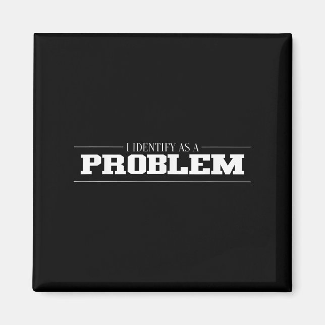 Ich identifiziere mich als Problem - unheimlich lu Magnet (Vorne)