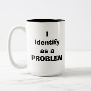 Ich identifiziere mich als PROBLEM Zweifarbige Tasse