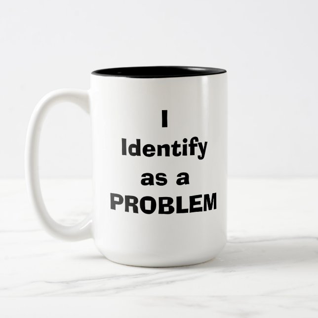 Ich identifiziere mich als PROBLEM Zweifarbige Tasse (Links)