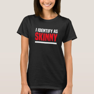 Ich identifiziere mich als schwach, nicht fett, sa T-Shirt