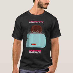Ich identifiziere mich als toaster sarkastischen S T-Shirt