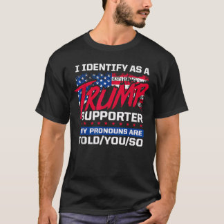 Ich identifiziere mich als Trump-Anhänger Meine Pr T-Shirt