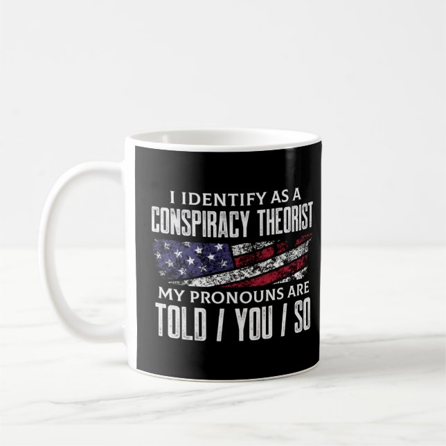Ich identifiziere mich als Verschwörungstheoretike Kaffeetasse (Links)