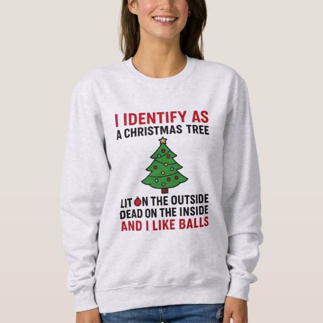 Ich identifiziere mich als Weihnachtsbaum – Lustig Sweatshirt (Vorderseite)