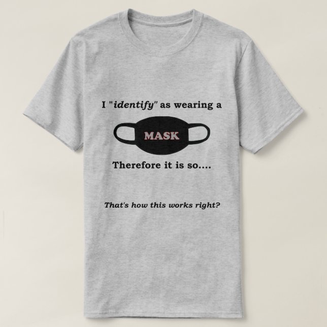 Ich identifiziere mich daher als tragen einer Mask T-Shirt (Design vorne)