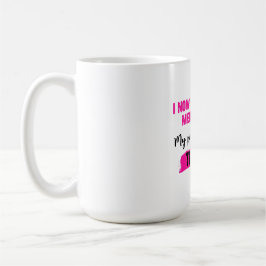 Ich identifiziere mich jetzt als Wechseljahre. Mei Kaffeetasse