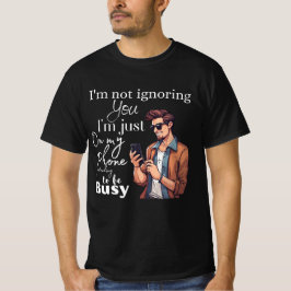 📱 "Ich ignoriere dich nicht, ich bin nur auf mein T-Shirt