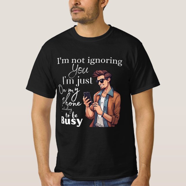 📱 "Ich ignoriere dich nicht, ich bin nur auf mein T-Shirt (Vorderseite)