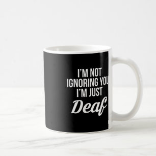 Ich ignoriere dich nicht im bloßen Deaf Deaf-Mute Kaffeetasse