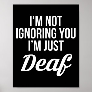 Ich ignoriere dich nicht im bloßen Deaf Deaf-Mute Poster
