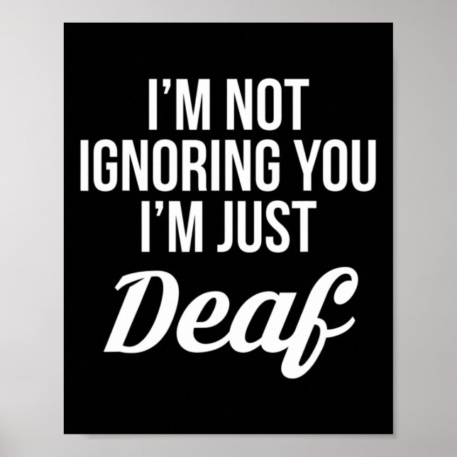 Ich ignoriere dich nicht im bloßen Deaf Deaf-Mute Poster (Vorne)