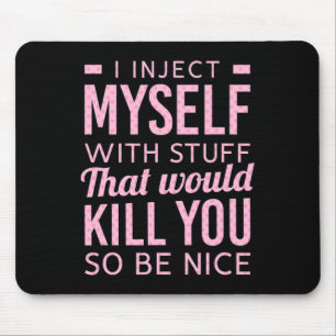 Ich injiziere mir selbst Dinge, die Sie so töten w Mousepad