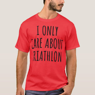 Ich interessiere mich nur für Triathlon Funny Gesc T-Shirt