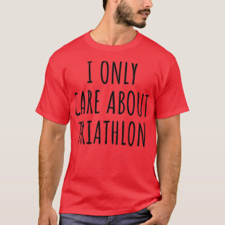 Ich interessiere mich nur für Triathlon Funny Gesc T-Shirt