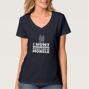 Ich jage Pilze, weil ich keine Rubel habe T-Shirt