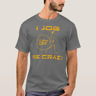 Ich jogge, den Verrückten abzubrennen T-Shirt