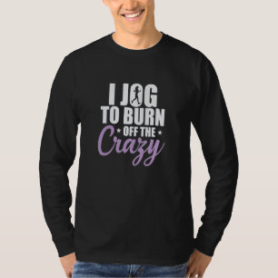 Ich jogge, um das verrückte Joggen zu verbrennen T-Shirt