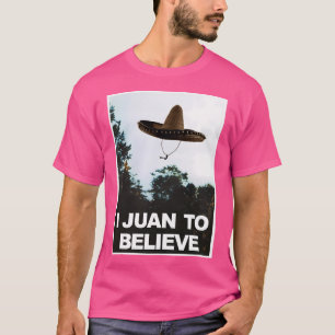 Ich Juan zu glauben, Funny Ufo Alien paranormal Sp T-Shirt