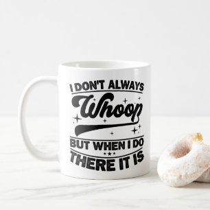 Ich jubele nicht immer, wenn ich es tue, dann ist kaffeetasse