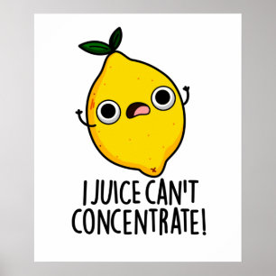 Ich Juice kann den lustigen Lemonpun nicht konzent Poster