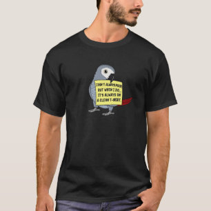 Ich Kack nicht immer, aber wenn ... I African Gray T-Shirt