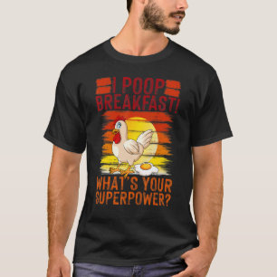 Ich kacke Frühstück, was ist dein Superheld, Huhn  T-Shirt