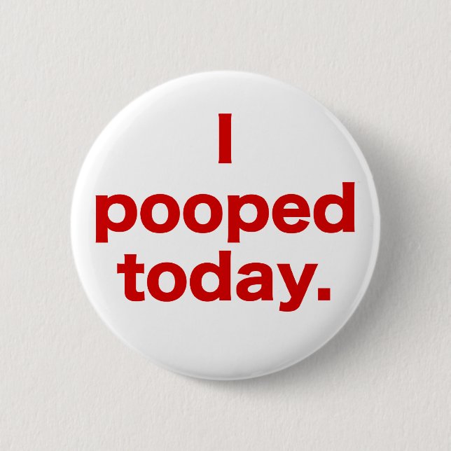 Ich kackte heute button (Vorderseite)