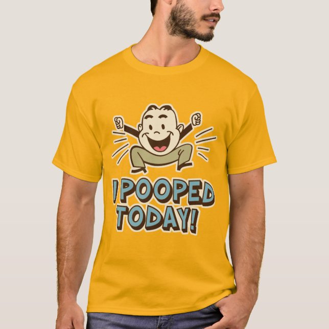 Ich Kackte heute Funny Toilet Spaß T-Shirt (Vorderseite)