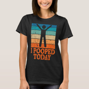 Ich Kackte heute Retro Gekackt Toilette Spaß Kackt T-Shirt
