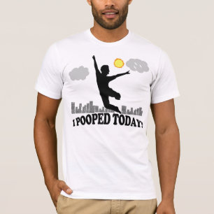 Ich kackte heute T-Shirt