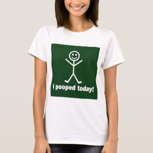 Ich kackte heute T-Shirt