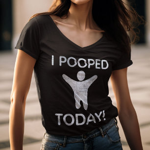 Ich kackte heute T - Shirt