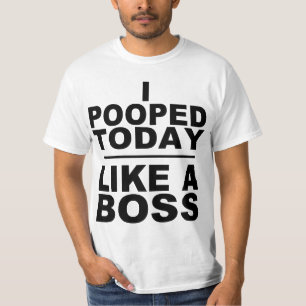 ICH KACKTE HEUTE, WIE EIN CHEF T-Shirt