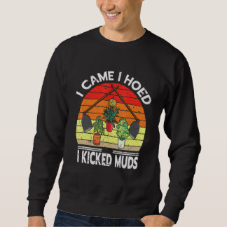Ich kam, als ich hörte, dass ich Muds Garden Pflan Sweatshirt